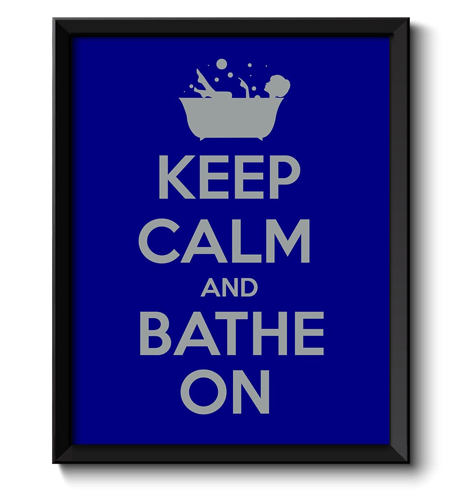 Keep Calm Poster Keep Calm and Bathe On Navy Blue Grey Bathroom Art Print Wall Decor Bathroom Custom