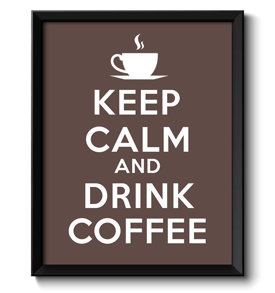 Keep Calm Poster Keep Calm and Drink Coffee Brown White Food Kitchen Art Print Home Wall Decor Custo