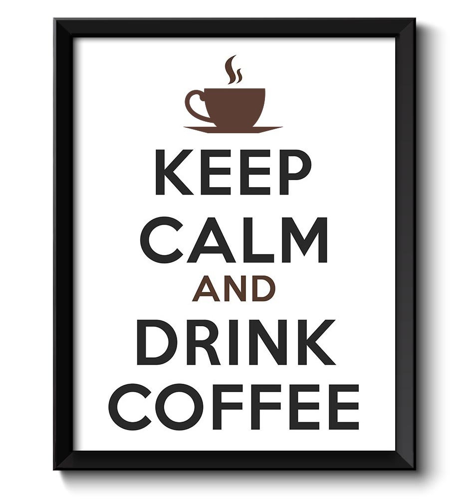 Keep Calm Poster Keep Calm and Drink Coffee Brown Black Food Kitchen Art Print Home Wall Decor Custo