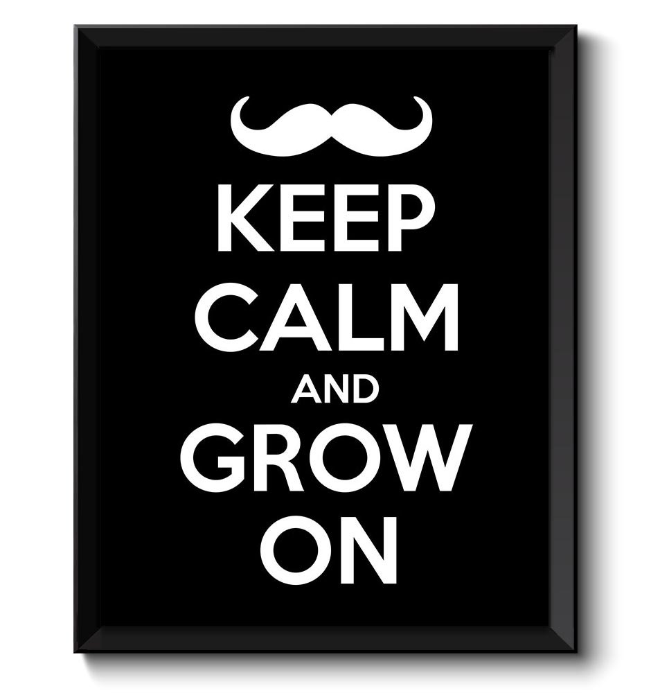 Mustache Keep Calm Poster Keep Calm and Grow On White Black Art Print Wall Decor Stay Calm poster qu