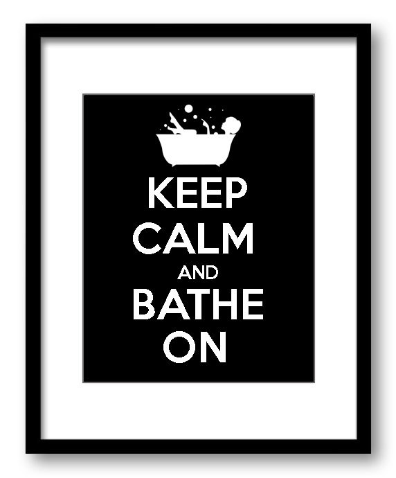 Keep Calm Poster Keep Calm and Bathe On White Black Solid Bathroom Art Print Wall Decor Bathroom Cus