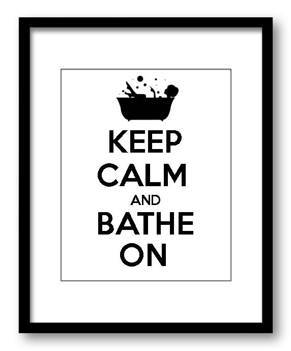 Keep Calm Poster Keep Calm and Bathe On Black White Bathroom Art Print Wall Decor Bathroom Custom St