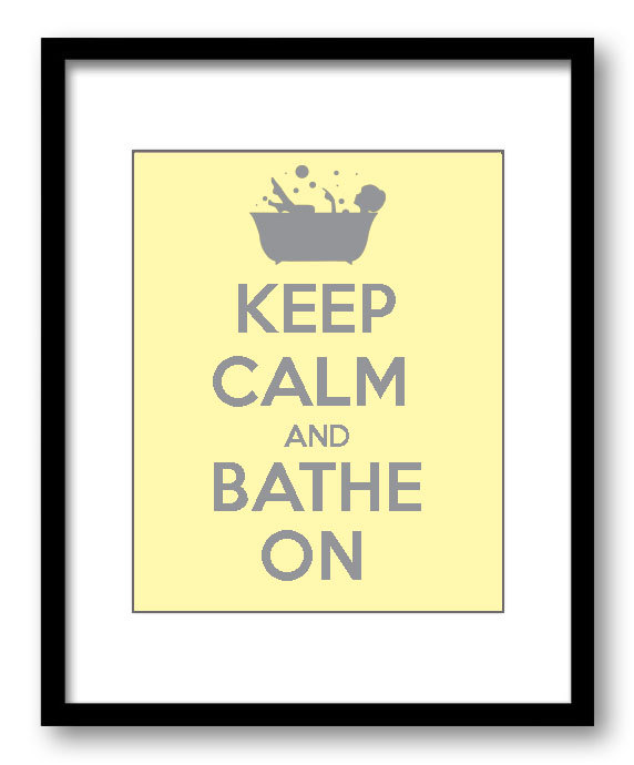 Keep Calm Poster Keep Calm and Bathe On Yellow Grey Gray Bathroom Art Print Wall Decor Bathroom Cust