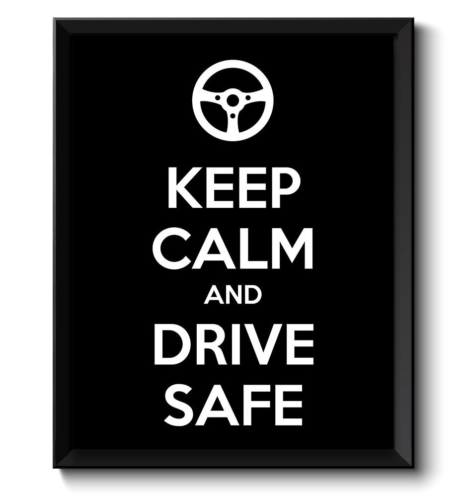 Keep Calm Poster Keep Calm and Drive Safe Black White Art Print Wall Decor Bar Home Custom Stay Calm