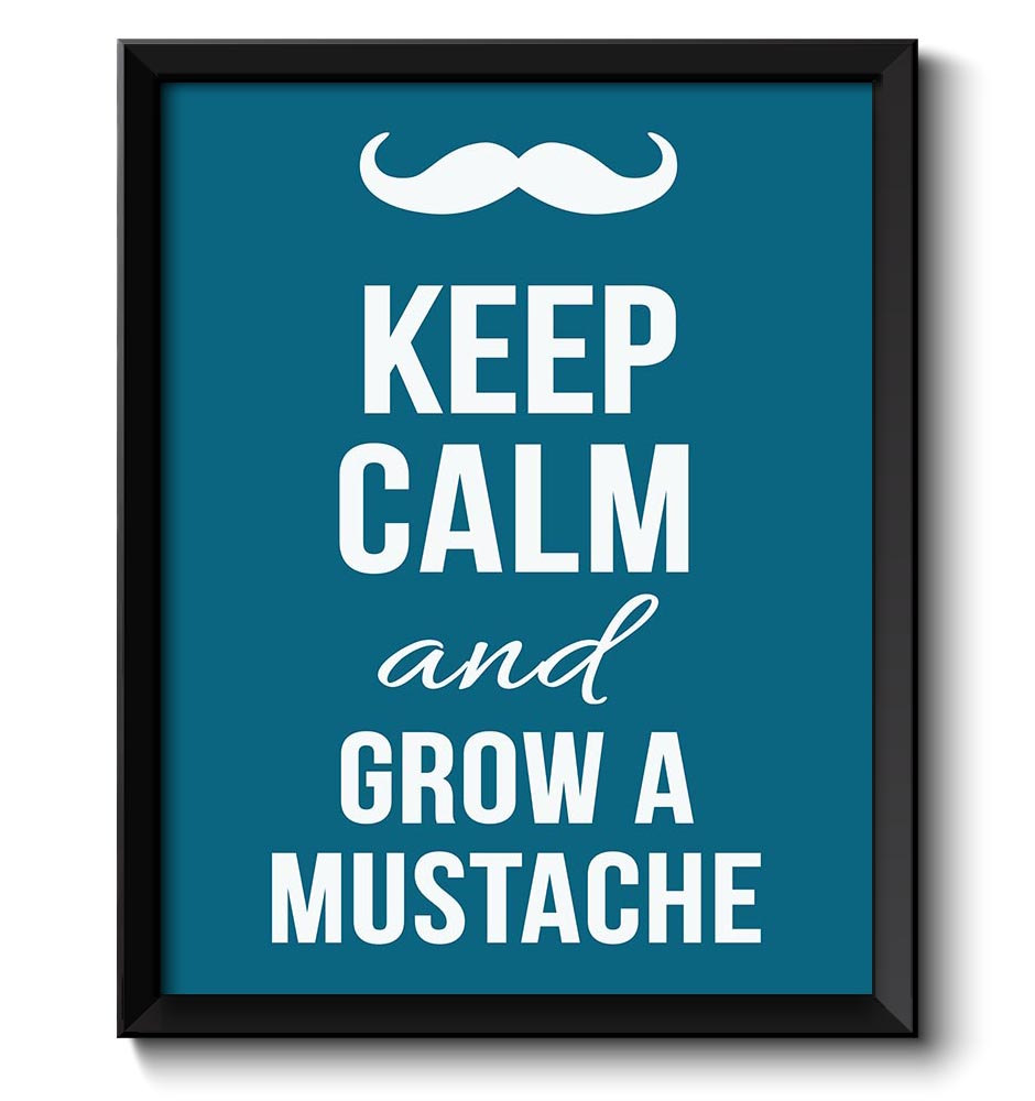 Keep Calm Poster Keep Calm and Grow a Mustache White Blue Art Print Wall Decor Custom Stay Calm post