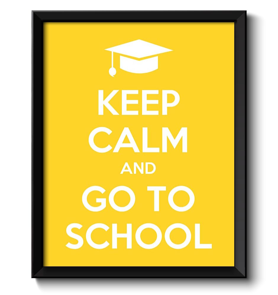 Keep Calm Poster Keep Calm and Go To School White Yellow Art Print Wall Decor Custom Stay Calm Gradu