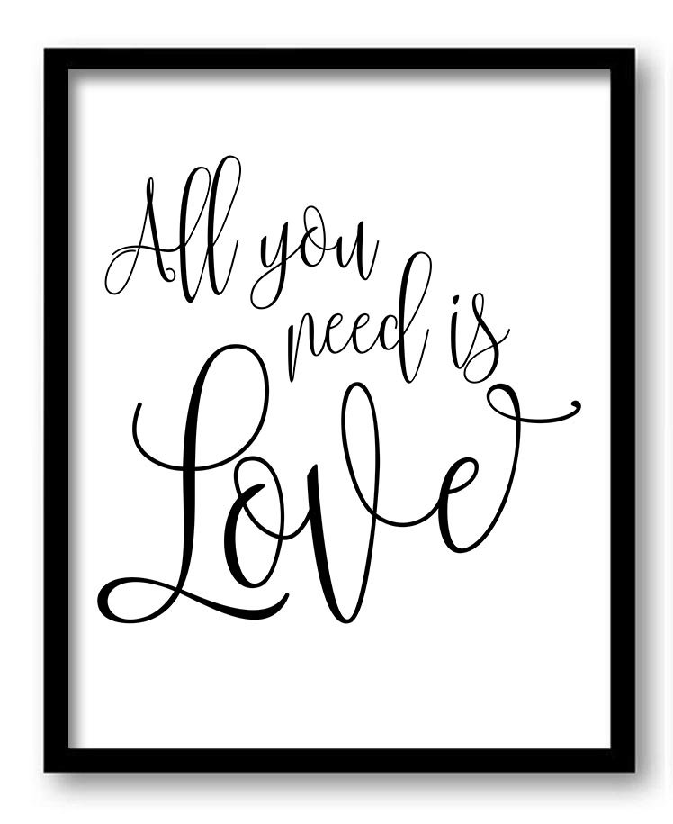 All you need is love Black White Art Print Poster Black Words Text Saying Quote Home Decor Wall Art 