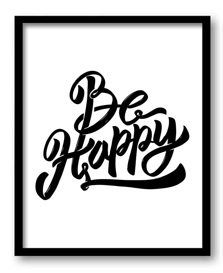 Be Happy Black White Art Print Poster Words Text Saying Quote Home Decor Motivational Inspirational 