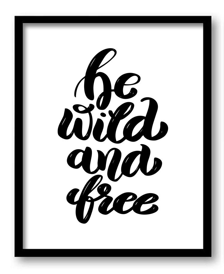 Be wild and free Watercolor Painting Black White Art Print Poster Black Words Text Saying Quote Moti