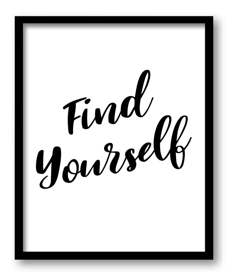 Find yourself Black White Print Poster Black Word Text Saying Quote Home Decor Wall Art Motivational