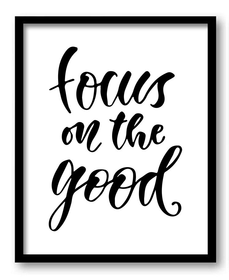 Focus on the Good Black White Art Print Poster Black Words Text Saying Quote Home Decor Wall Art Mot