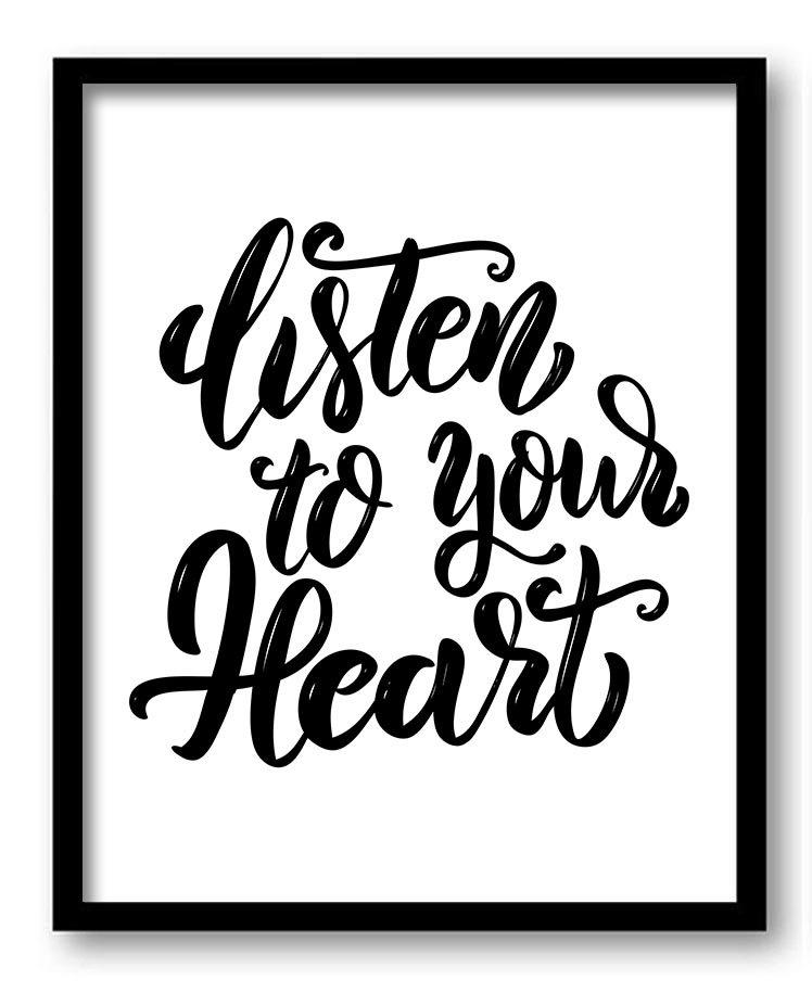 Listen to your heart Black White Art Print Poster Black Words Text Saying Quote Home Decor Wall Art 