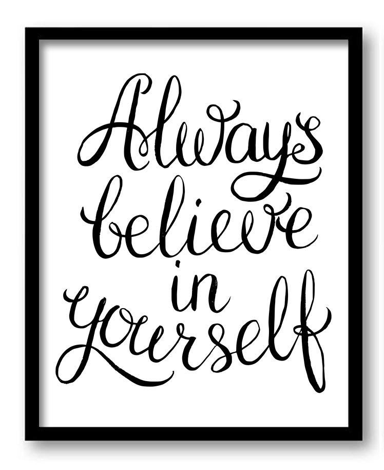 Always believe in yourself Black White Wall Art Print Poster Nursery Art Words Text Saying Quote Hom