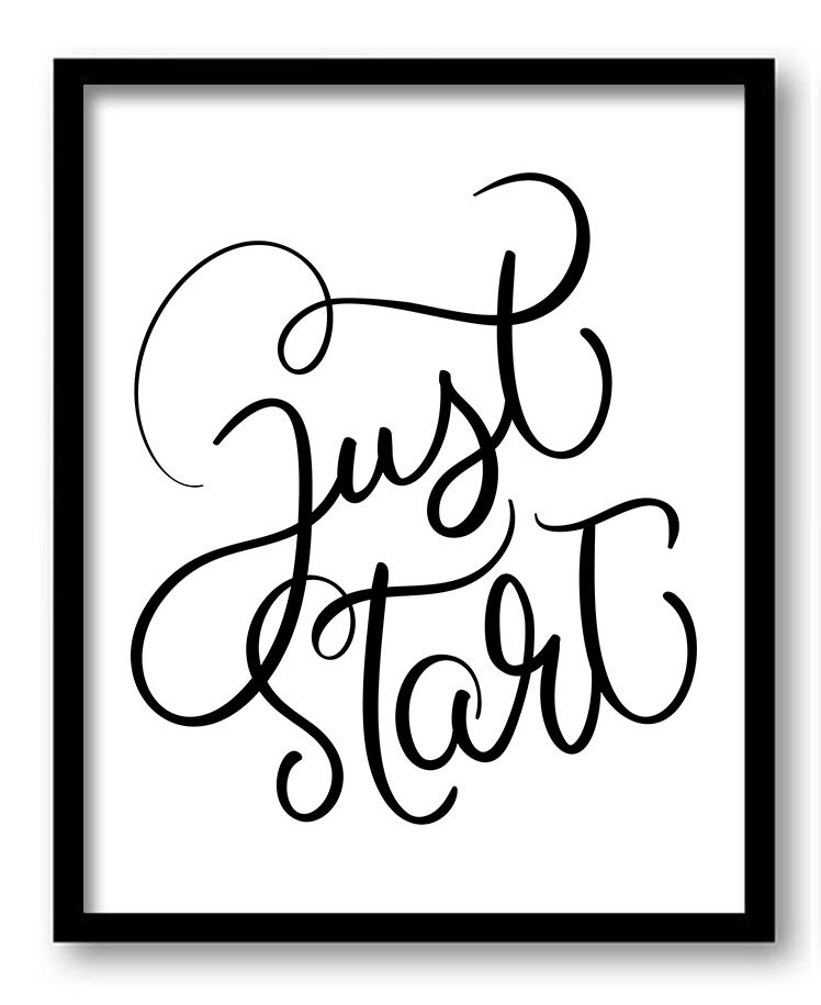 Just Start Black White Art Print Poster Black Words Text Saying Quote Home Decor Wall Art Motivation