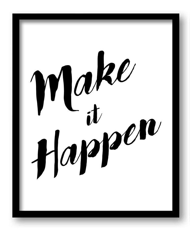 Make it happen Black White Print Poster Black Words Text Saying Quote Home Decor Wall Art Motivation