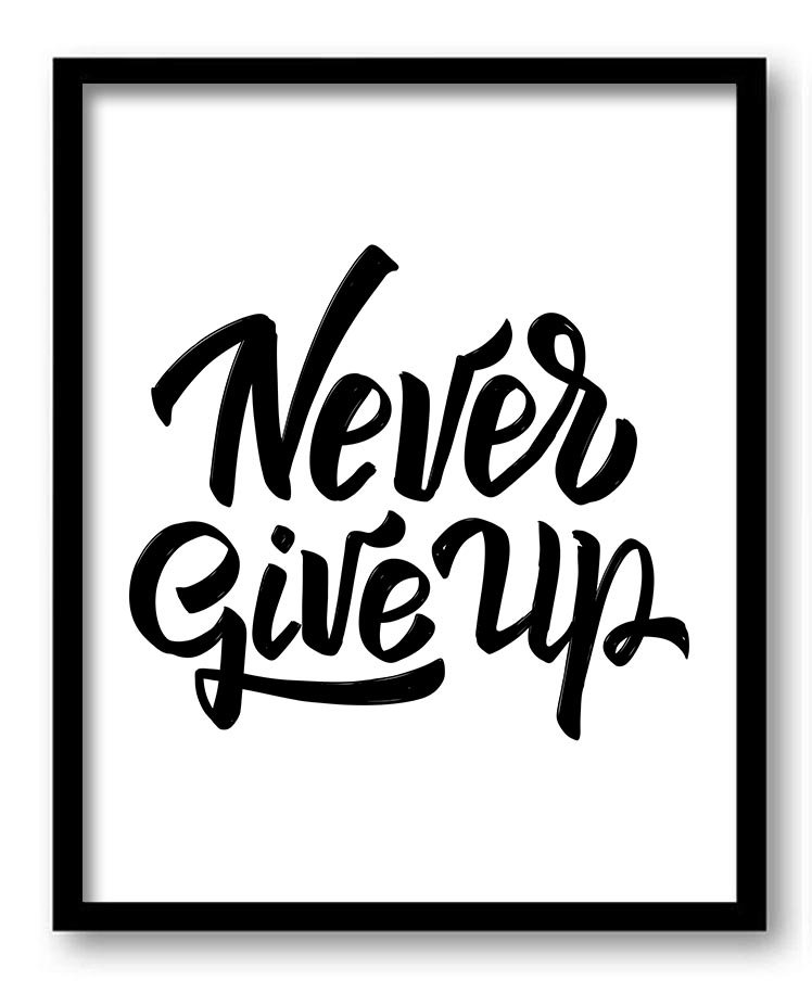 Never Give Up Black White Art Print Poster Black Words Text Saying Quote Home Decor Wall Art Motivat