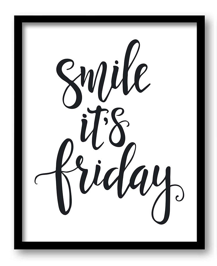 Smile it's Friday Black White Print Poster Black Words Text Saying Quote Home Decor Wall Art Motivat