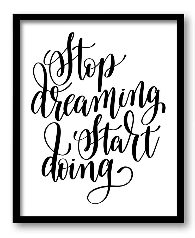 Stop dreaming Start doing Black White Print Poster Black Words Text Saying Quote Home Decor Wall Art