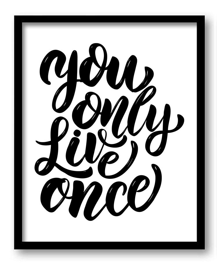 You only live once Black White Art Print Poster Words Text Saying Quote Home Decor Watercolor Wall A